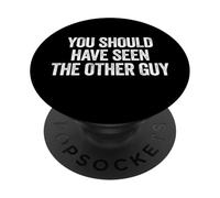 Sarcastic You Should Have Seen the Other Guy Funny Joke PopSockets Adhesive PopGrip