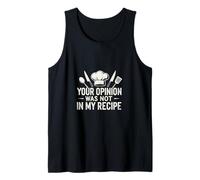 Sarcastic Your Opinion was Not My Recipe Saying Tank Top