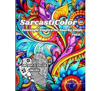 SarcastiColor - Zentangle Zingers for Snarky Souls Vol.2: Even more twisted patterns & wicked one-liners for your wonderfully sarcastic self