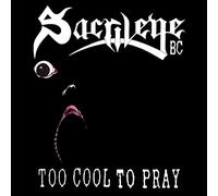 Sarcilege B.C. - Too Cool To Pray