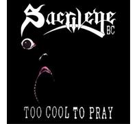 Sarcilege B.C. Too Cool to Pray (CD) Album (US IMPORT)
