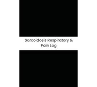 Sarcoidosis Respiratory & Pain Log: Six-Month Daily Tracker for Shortness of Breath, Dry Cough, Fatigue, and Skin Nodules