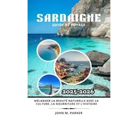 Sardaigne Guide de voyage 2025-2026: Mélanger la beauté naturelle avec la culture, la nourriture et l'histoire