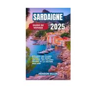 SARDAIGNE GUIDE DE VOYAGE 2025: Explorez des plages cachées, des ruines antiques, des villages côtiers et la culture insulaire
