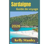 Sardaigne Guide de voyage 2026: Dévoiler le meilleur de la Sardaigne : des paradis côtiers aux villages de montagne