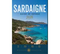SARDAIGNE GUIDE DE VOYAGE 2026: Là où chaque instant devient une histoire
