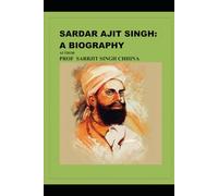 SARDAR AJIT SINGH: A BIOGRAPHY