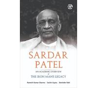 Sardar Patel: An Academic Overview of the Iron Man's Legacy