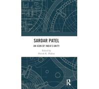Sardar Patel: An Icon of India’s Unity