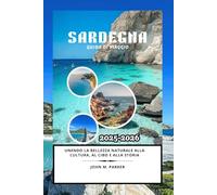 Sardegna Guida di viaggio 2025-2026: Unendo la bellezza naturale alla cultura, al cibo e alla storia