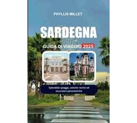 SARDEGNA GUIDA DI VIAGGIO 2025: Splendide spiagge, antiche rovine ed escursioni panoramiche