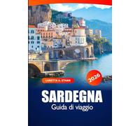 Sardegna Guida di Viaggio 2026: Esplora l'Italia Destinazione da non perdere, spiagge, gemme nascoste, cucina locale e avventura a Cagliari