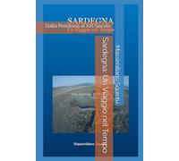 Sardegna: Un Viaggio nel Tempo: Dalla Preistoria al XXI Secolo