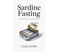 Sardine Fasting: Fat Loss from a Little Tin Can
