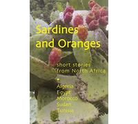 Sardines and Oranges: Short Stories from North Africa: Short stories from North Africa: Algeria, Egypt, Morocco, Sudan, Tunisia