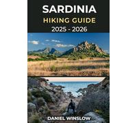 SARDINIA HIKING GUIDE 2025 - 2026: Your Complete Trail Companion to Sardinia’s Wild Coasts and Mountain Landscapes (Wild Pathways)