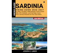 Sardinia Hiking Guide 2026-2027: Day Hikes, Trail Maps, Hidden Beaches, Scenic Coastal Walks, GPS Trailheads, Local Food Stops, Scenic Drives, and Easy Itineraries for First-Time Visitors