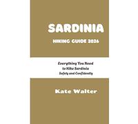 Sardinia Hiking Guide 2026: Everything You Need to Hike Sardinia Safely and Confidently (Your Ultimate Travel Guides)