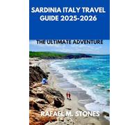 Sardinia Italy Travel Guide 2025-2026: The Ultimate Adventure