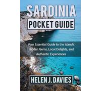 SARDINIA POCKET GUIDE: Your Essential Guide to the Island’s Hidden Gems, Local Delights, and Authentic Experiences