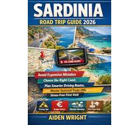 Sardinia Road Trip Guide 2026: Avoid Expensive Mistakes, Choose the Right Coast, Plan Smarter Driving Routes, and Master Seasonal Trade-Offs for a ... 10 (Unconventional Adventurers Guide Series)