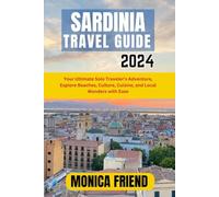 Sardinia Travel Guide 2024: Your Ultimate Solo Traveler’s Adventure, Explore Beaches, Culture, Cuisine, and Local Wonders with Ease