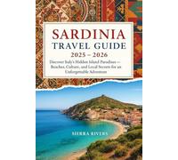 SARDINIA TRAVEL GUIDE 2025-2026: Discover Italy’s Hidden Island Paradise - Beaches, Culture, and Local Secrets for an Unforgettable Adventure (WanderPeak Adventure Guides)
