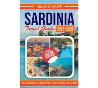 Sardinia Travel Guide 2025-2026 ( Full Color): Discover the Hidden Beaches, Ancient Ruins, and Local Secrets. (Better Explore like a Local Series Guide)