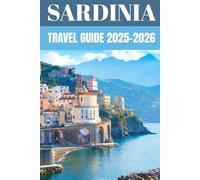 Sardinia Travel Guide 2025-2026: Insider Secrets to Exploring Italy’s Mediterranean Paradise