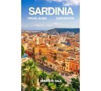Sardinia Travel Guide 2025: Explore the Best Beaches, Towns, Food, hidden Gems & Itineraries with maps & images for First-Time & Repeat Visitors