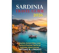 Sardinia Travel Guide 2026: Beaches, Ancient Sites, Local Flavors & Practical Tips for an Authentic Island Journey