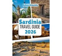 Sardinia Travel Guide 2026: Crystal Seas, Ancient Villages, and Island Adventure