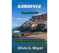 Sardinia Travel Guide 2026: Crystal Waters, Mountain Trails, Coastal Wonders and Culinary Discoveries in Italy’s Mediterranean Paradise (Journeys ... culture, & adventure in each destination)