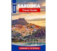 Sardinia Travel Guide 2026: Discover Crystal Clear Beaches, Coastal Villages, Ancient Ruins, Local Cuisine, and Practical Tips for Your Italy Getaway