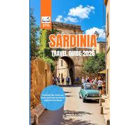 SARDINIA TRAVEL GUIDE 2026: Discover pristine beaches, ancient traditions, and hidden villages everything you need to plan an unforgettable Sardinian escape in the year ahead