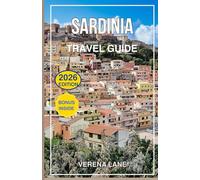 SARDINIA TRAVEL GUIDE 2026: Discover the Best Beaches, Hidden Gems, Local Food, Culture, Maps & Itineraries for an Unforgettable Vacation in Italy’s Mediterranean Paradise