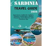 SARDINIA TRAVEL GUIDE 2026: Experience Authentic Culture, Timeless Landscapes, Hidden Treasures, Local Flavors, and Practical Tips (Discovering the World, One Destination at a Time)