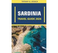 Sardinia Travel guide 2026: Exploring Beaches, Coastal Villages, Hiking Trails, Historic Towns & Local Cuisine
