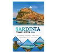 SARDINIA TRAVEL GUIDE 2026: Your Complete Companion to Sardinia’s Best Beaches, Culture, Food & Local Secrets
