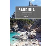 SARDINIA TRAVEL GUIDE: Essential Information and Tips to Prepare for Your Trip: Everything You Should Know Before You Go (Across Global Travel Guide Series)