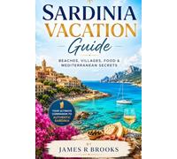 SARDINIA VACATION GUIDE: Beaches, Villages, Food & Mediterranean Secrets