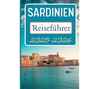 Sardinien Reiseführer 2025-2026: Entdecken Sie Reiserouten, Panoramarouten und Einblicke für Ihre Reise