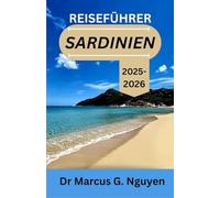 SARDINIEN-REISEFÜHRER 2025-2026: Traditionen, Aromen und zeitloses Erbe im Herzen des Mittelmeers