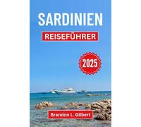 Sardinien Reiseführer 2025: Enthüllung unberührter Küsten, alter Geheimnisse und des Herzens des Mittelmeers
