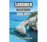 Sardinien Reiseführer 2026-2027: Inselrouten mit antiken Stätten, lokaler Küche, Strandtagen, Dorfaufenthalten und cleveren Reiseplänen
