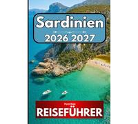 Sardinien REISEFÜHRER 2026: Ein vollständiger Begleiter zur Erkundung von Westafrikas kleinster Nation