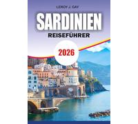 SARDINIEN Reiseführer 2026: Vollständiger Reiseplanplan für Luxusresorts, Strände, günstige Reisen, Food-Kultur und Top-Attraktionen