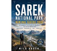 SAREK NATIONAL PARK HIKING GUIDE 2026: A Complete Trail Guide to Sweden’s Last Great Wilderness with Trekking Routes, Backpacking Tips, Maps, Camping ... Planning (THE PATHFINDER TRAILS SERIES)