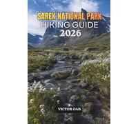 Sarek National Park Hiking Guide 2026: A Practical Companion To Sweden'S Last Great Wilderness, From Valley Routes To Mountain Crossings