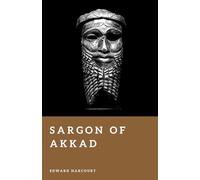 Sargon of Akkad: The First Great Emperor (Forgotten Rulers)